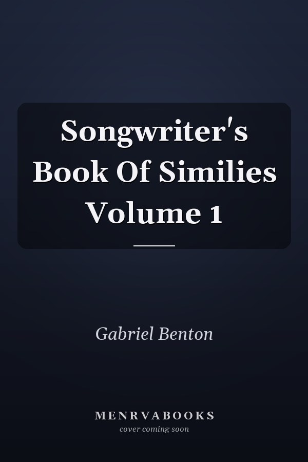 Songwriter's Book Of Similies Volume 1