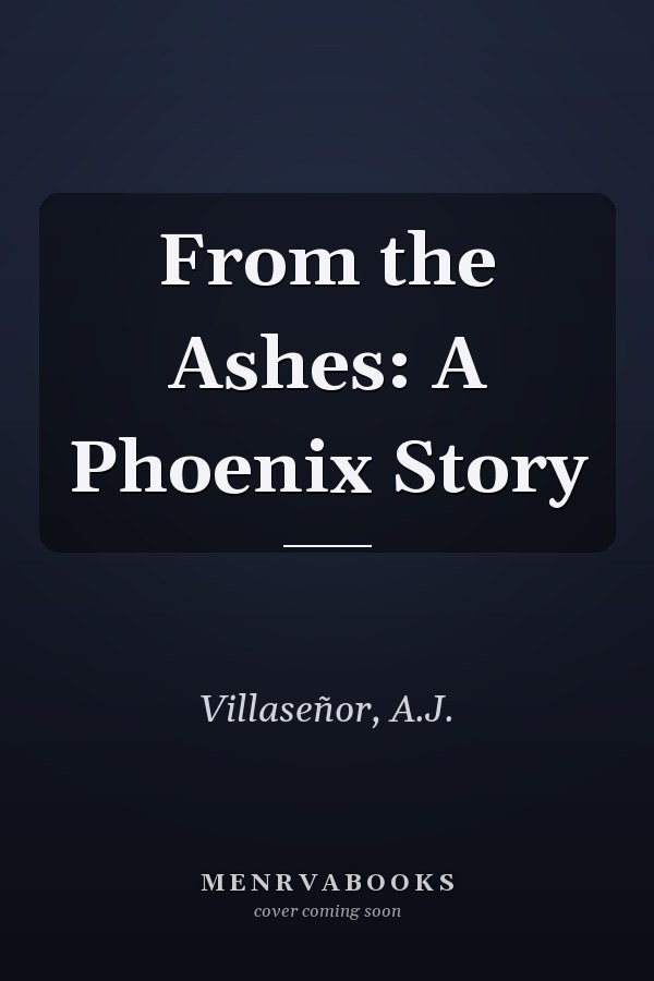 From the Ashes: A Phoenix Story