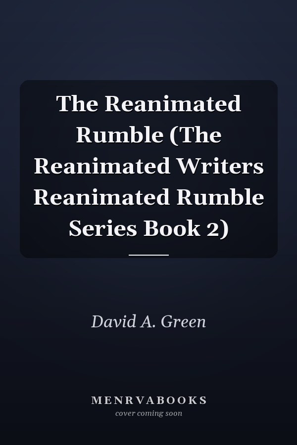 The Reanimated Rumble (The Reanimated Writers Reanimated Rumble Series Book 2)
