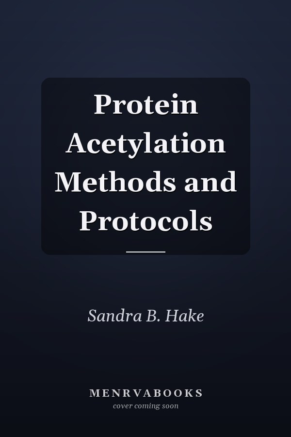 Protein Acetylation Methods and Protocols