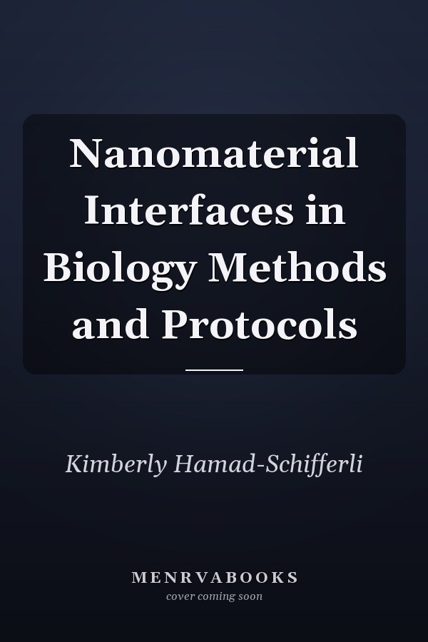 Nanomaterial Interfaces in Biology Methods and Protocols