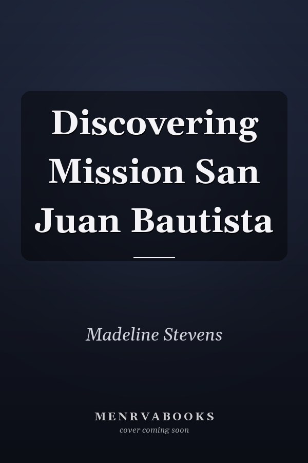 Discovering Mission San Juan Bautista