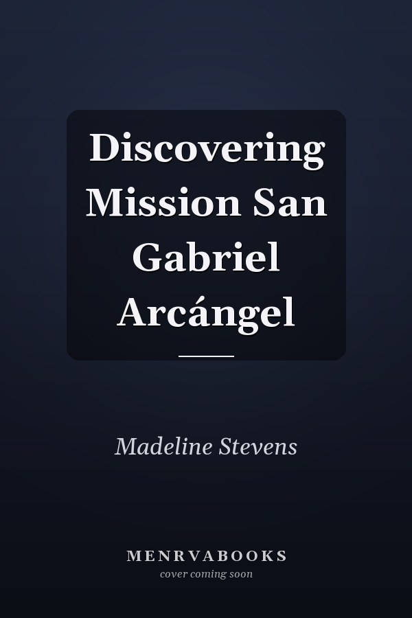 Discovering Mission San Gabriel Arcángel
