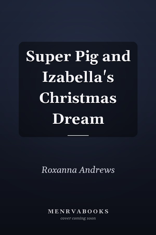 Super Pig and Izabella's Christmas Dream