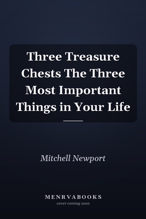 Three Treasure Chests The Three Most Important Things in Your Life
