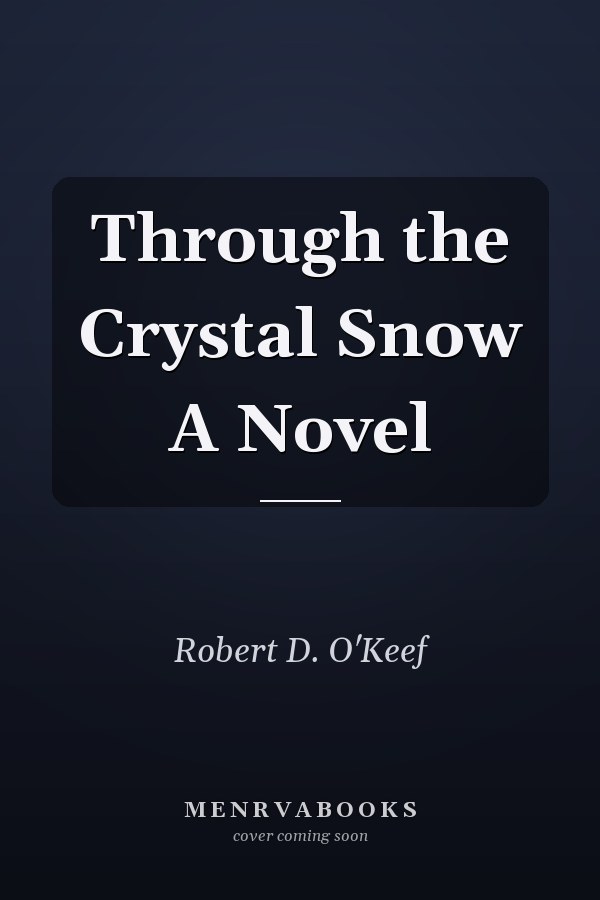 Through the Crystal Snow A Novel