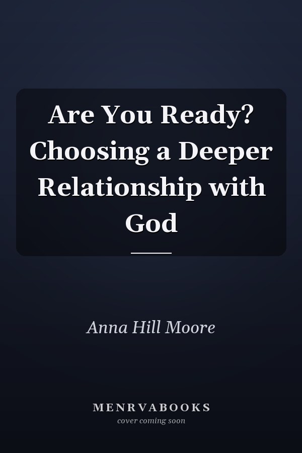 Are You Ready? Choosing a Deeper Relationship with God