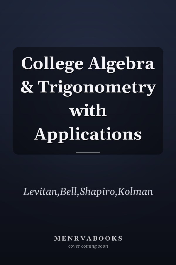 College Algebra & Trigonometry with Applications