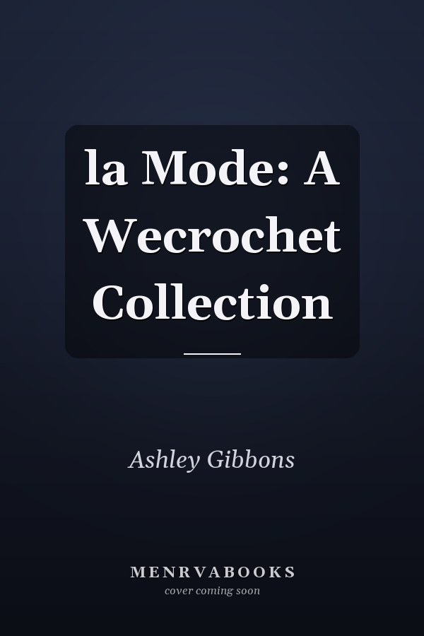 la Mode: A Wecrochet Collection