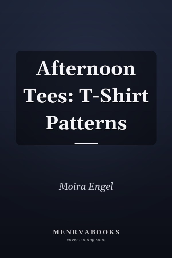 Afternoon Tees: T-Shirt Patterns