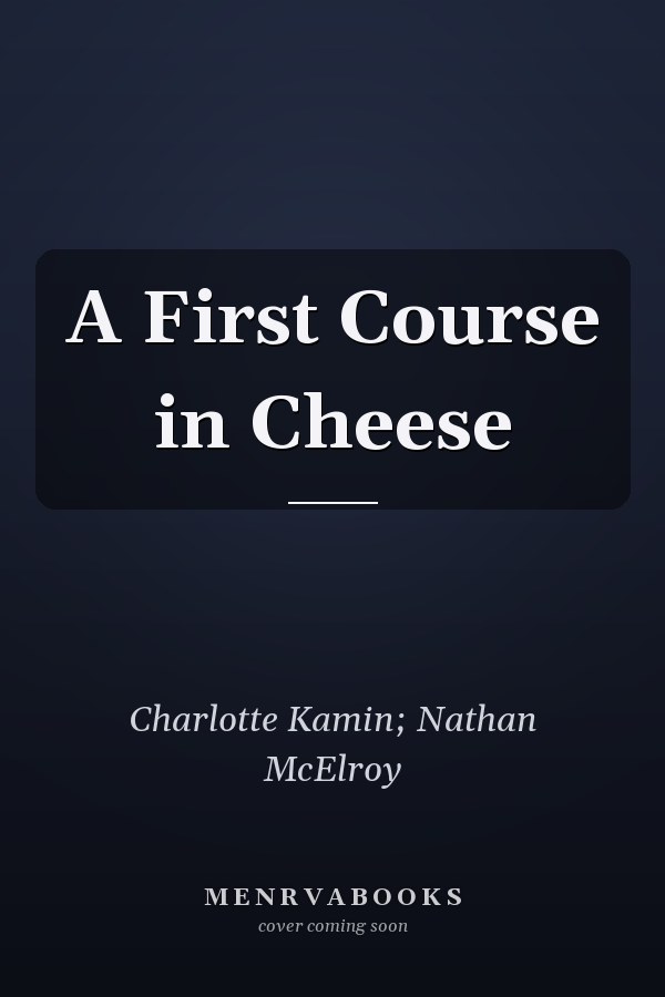 A First Course in Cheese
