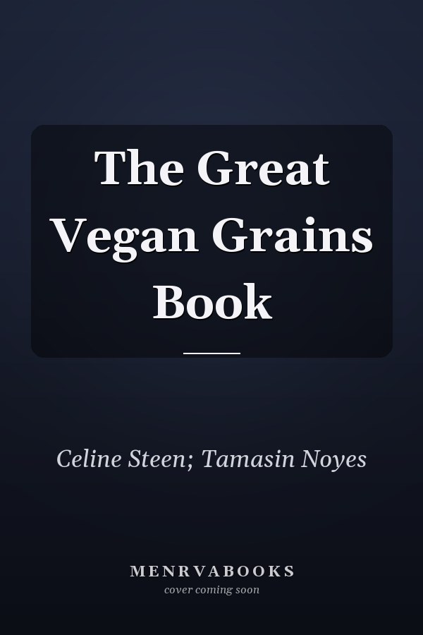 The Great Vegan Grains Book