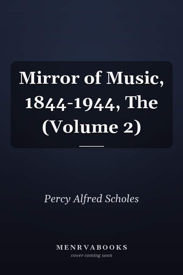 Mirror of Music, 1844-1944, The (Volume 2)