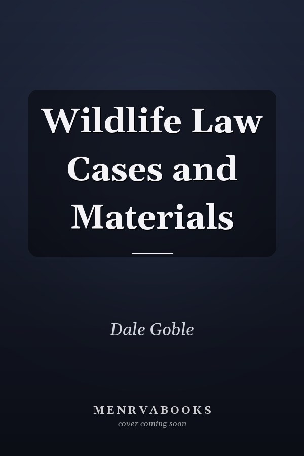 Wildlife Law Cases and Materials