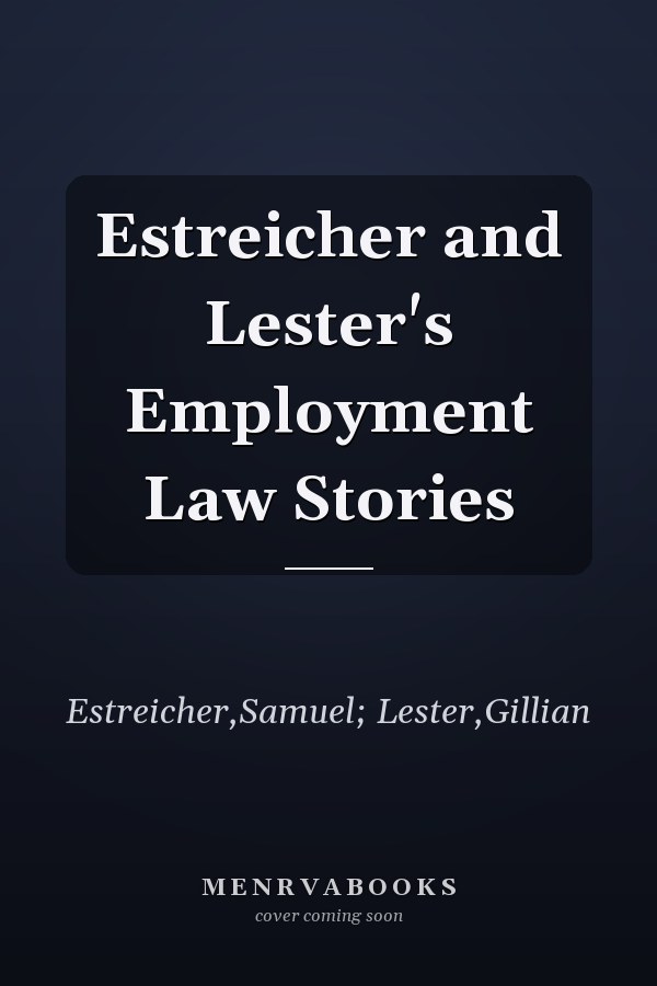 Estreicher and Lester's Employment Law Stories