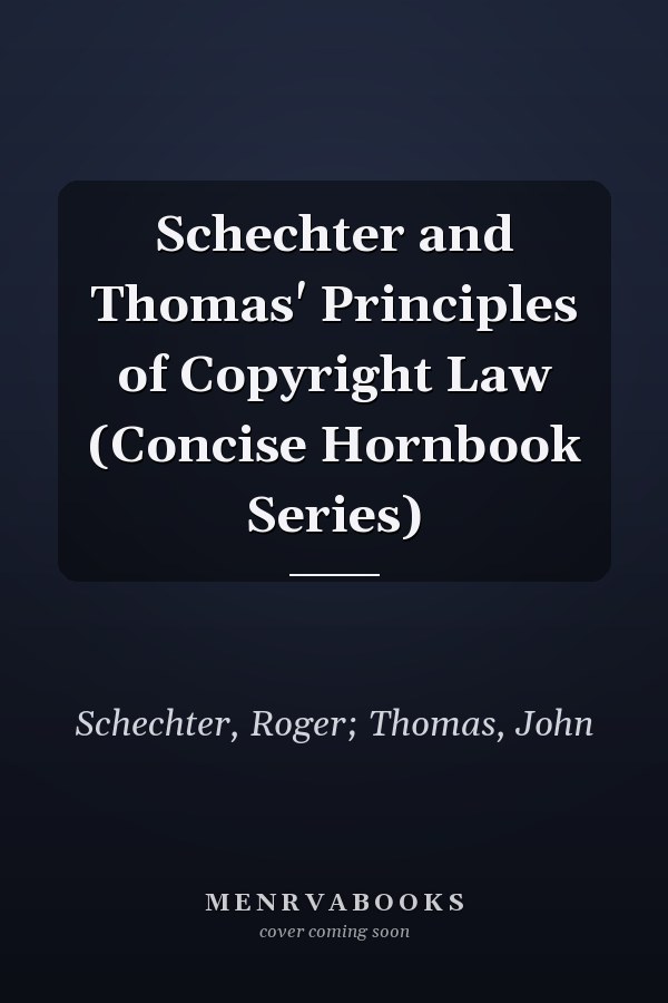 Schechter and Thomas' Principles of Copyright Law (Concise Hornbook Series)