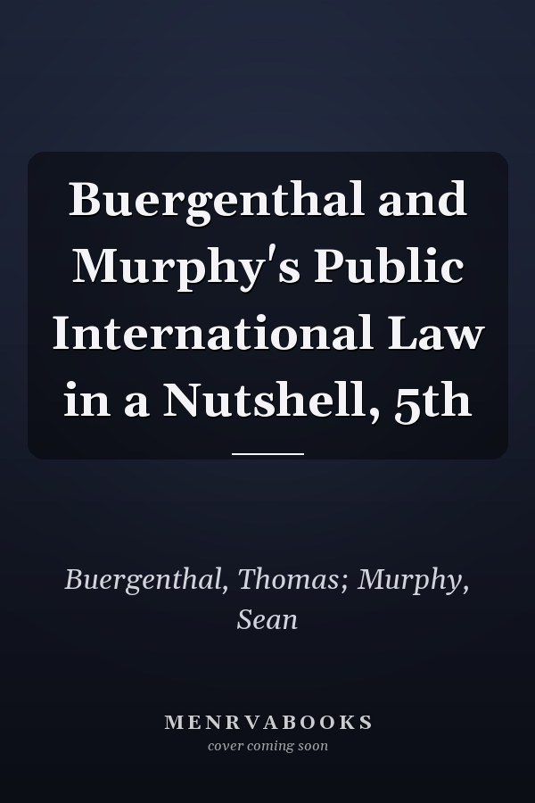 Buergenthal and Murphy's Public International Law in a Nutshell, 5th