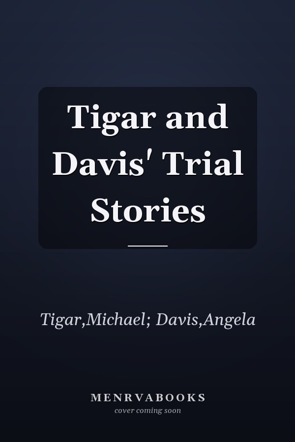 Tigar and Davis' Trial Stories