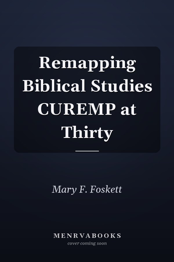 Remapping Biblical Studies CUREMP at Thirty
