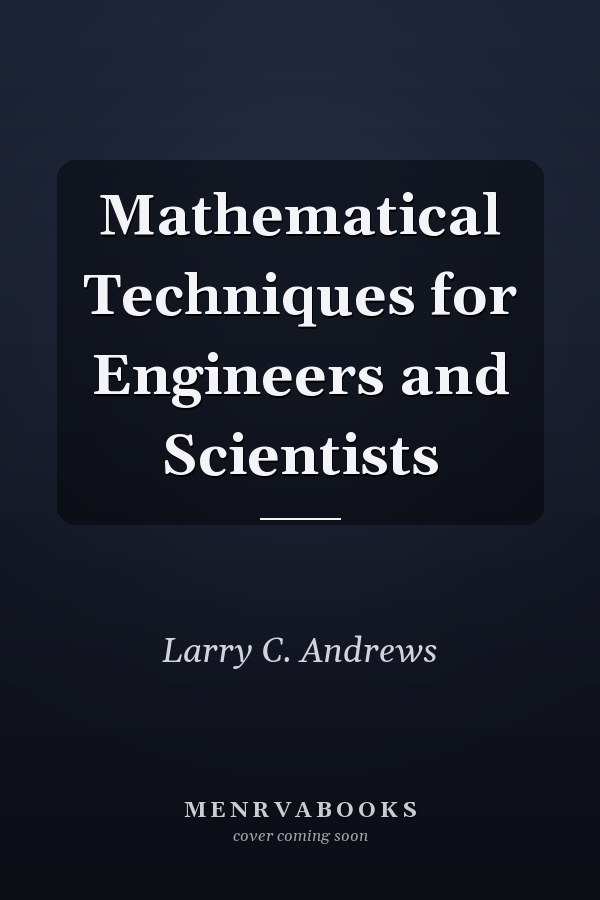 Mathematical Techniques for Engineers and Scientists