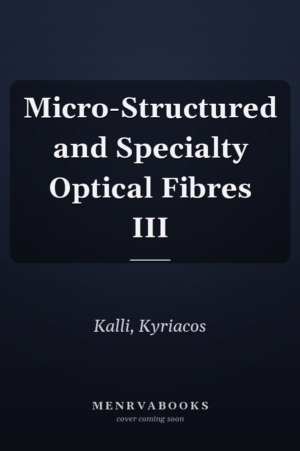 Micro-Structured and Specialty Optical Fibres III