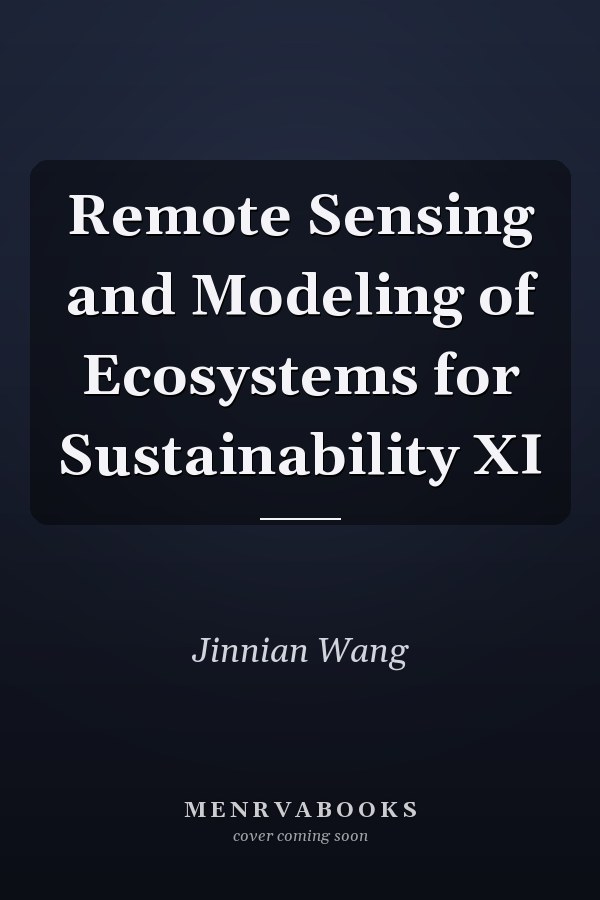 Remote Sensing and Modeling of Ecosystems for Sustainability XI