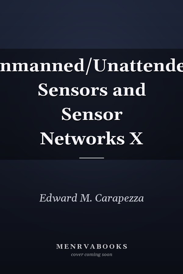 Unmanned/Unattended Sensors and Sensor Networks X