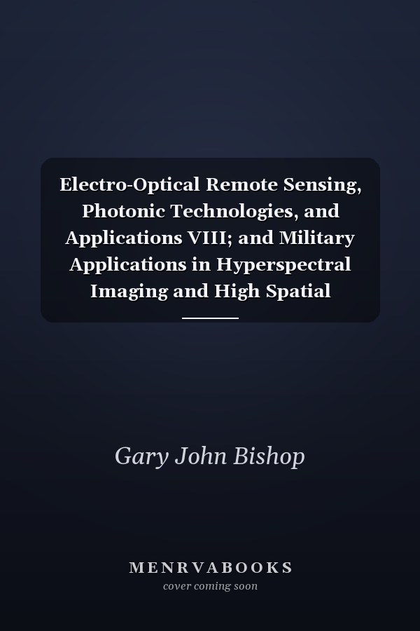 Electro-Optical Remote Sensing, Photonic Technologies, and Applications VIII; and Military Applications in Hyperspectral Imaging and High Spatial Resolution Sensing II
