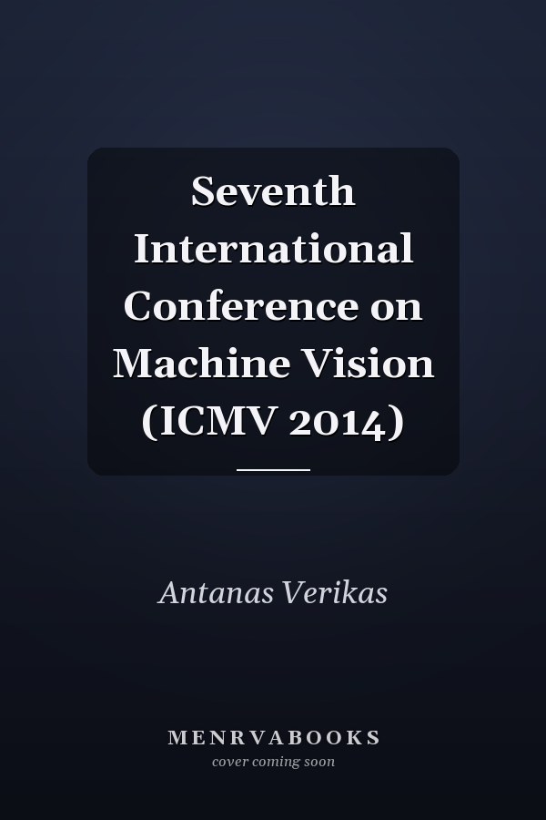 Seventh International Conference on Machine Vision (ICMV 2014)