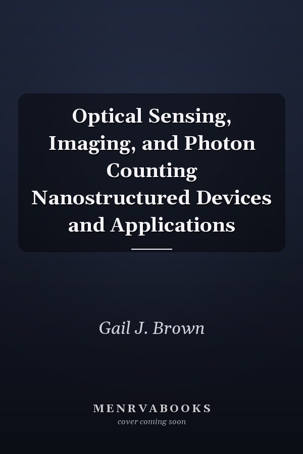 Optical Sensing, Imaging, and Photon Counting Nanostructured Devices and Applications