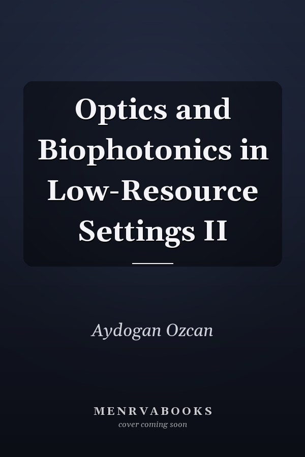Optics and Biophotonics in Low-Resource Settings II
