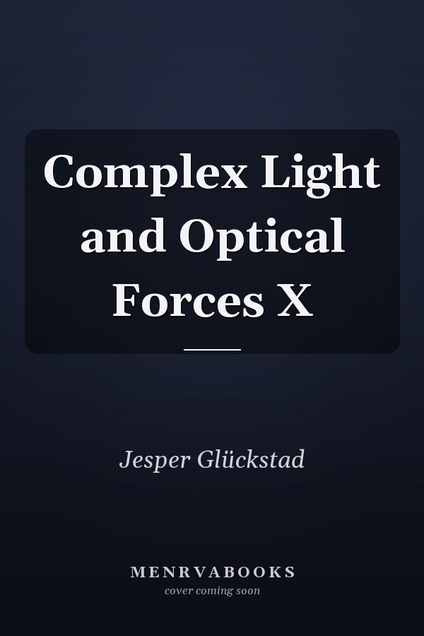 Complex Light and Optical Forces X