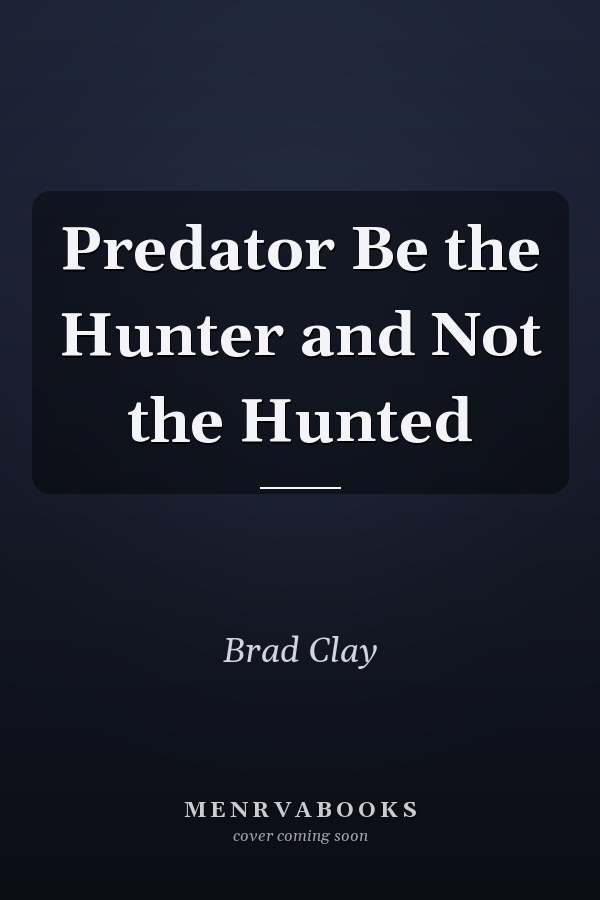 Predator Be the Hunter and Not the Hunted
