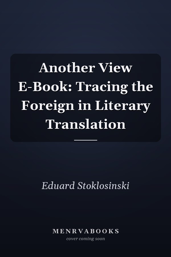 Another View E-Book: Tracing the Foreign in Literary Translation