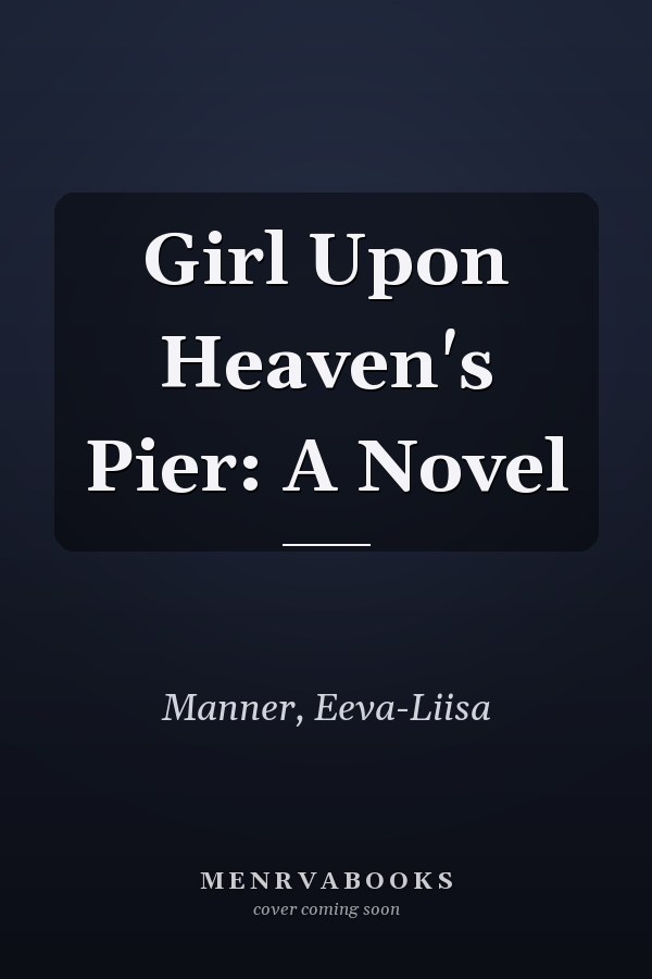 Girl Upon Heaven's Pier: A Novel