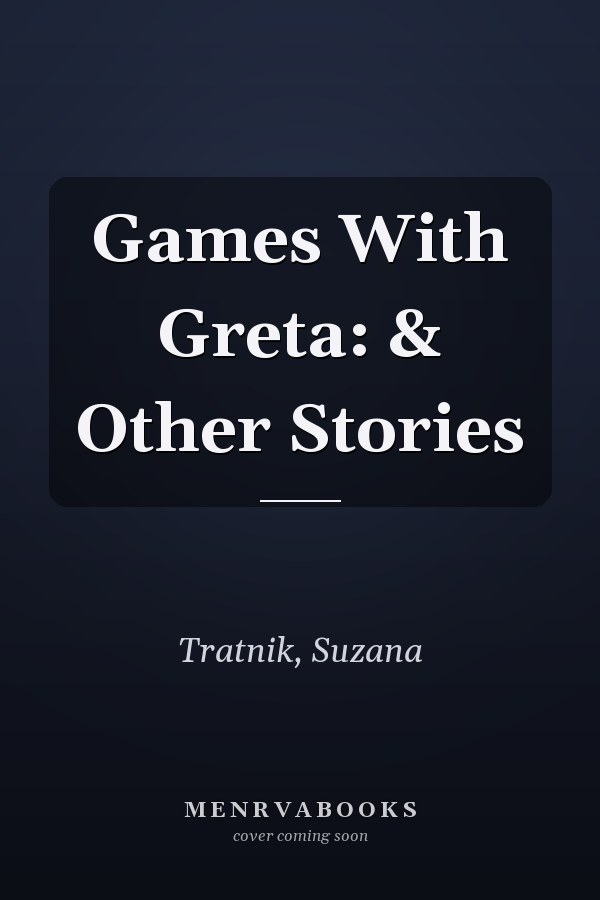 Games With Greta: & Other Stories