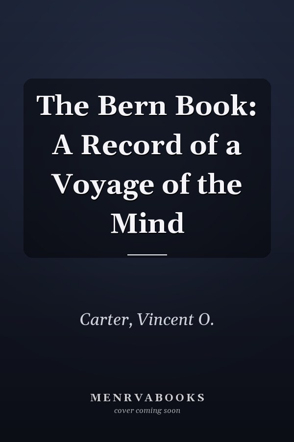 The Bern Book: A Record of a Voyage of the Mind