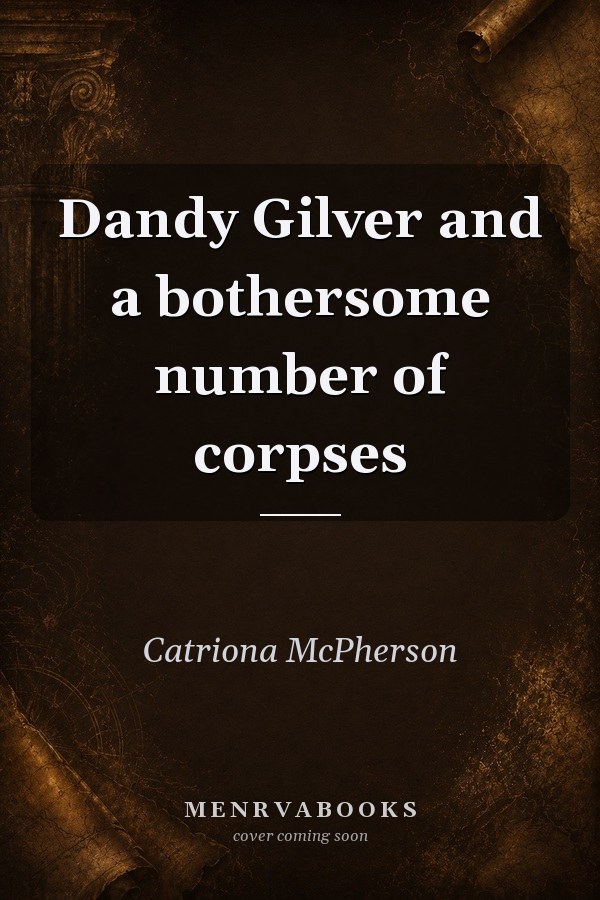 Dandy Gilver and a Bothersome Number of Corpses