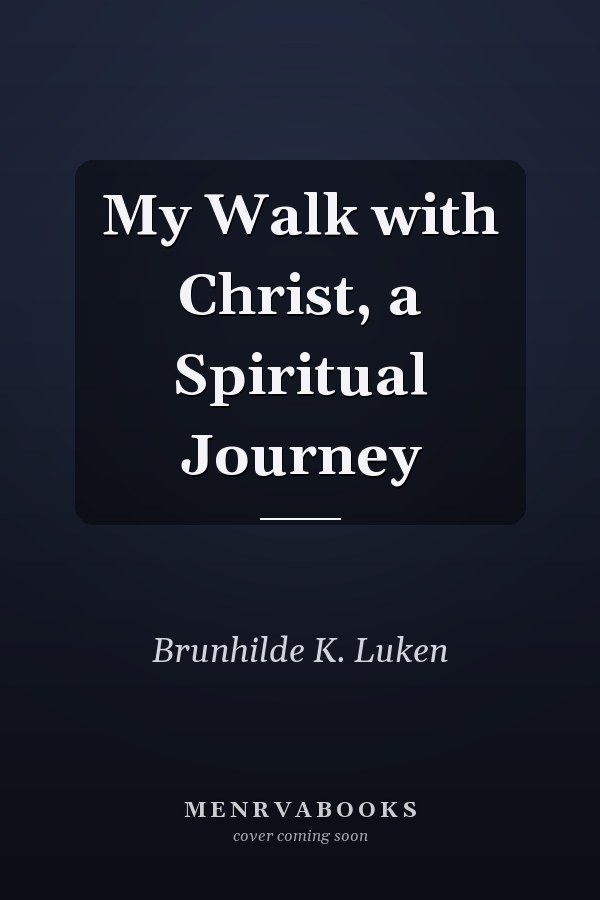 My Walk with Christ, a Spiritual Journey