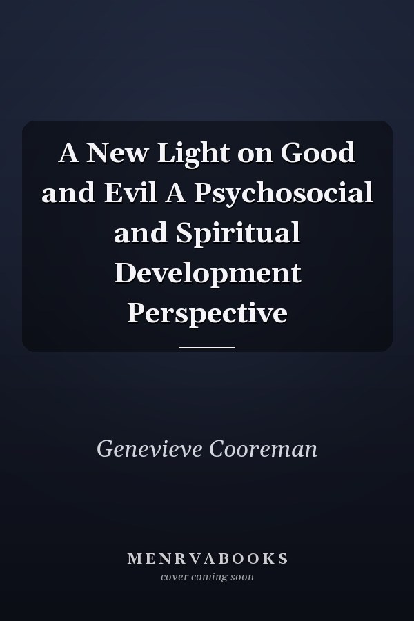 A New Light on Good and Evil A Psychosocial and Spiritual Development Perspective