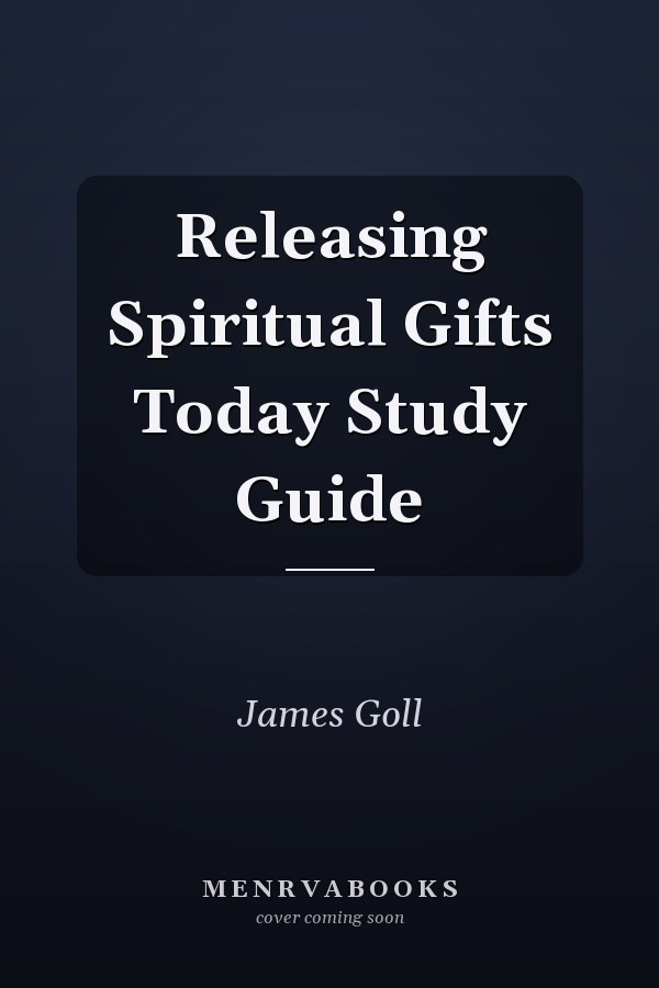 Releasing Spiritual Gifts Today Study Guide
