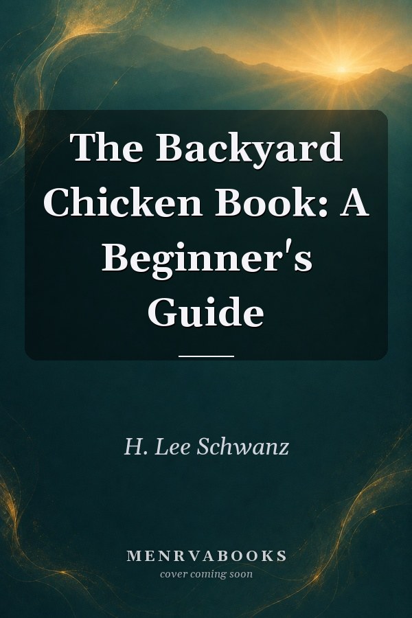 The Backyard Chicken Book: A Beginner's Guide