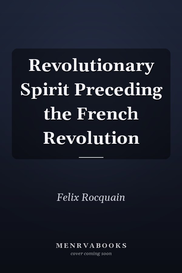 Revolutionary Spirit Preceding the French Revolution