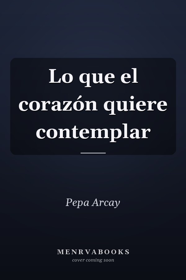 Lo que el corazón quiere contemplar