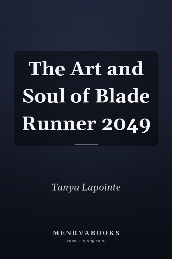 The Art and Soul of Blade Runner 2049