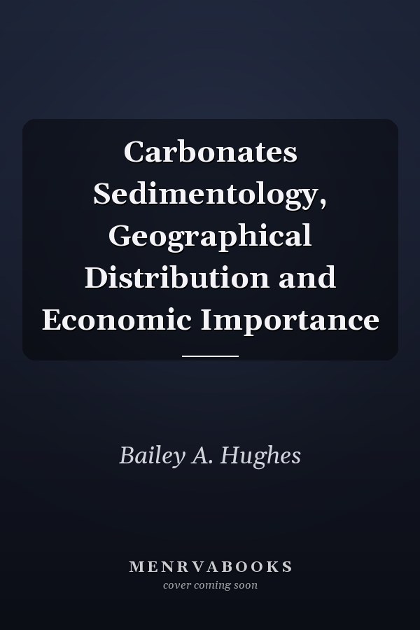 Carbonates Sedimentology, Geographical Distribution and Economic Importance