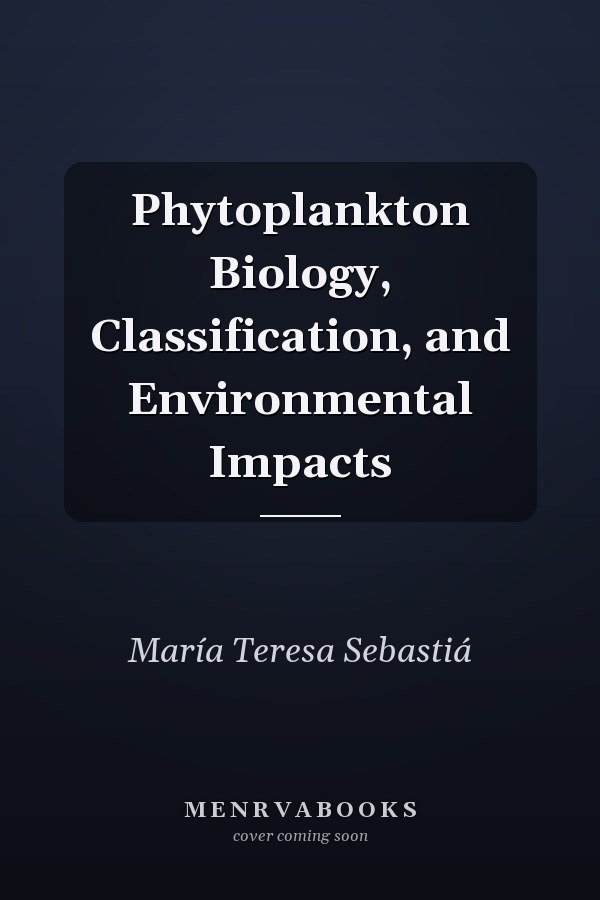 Phytoplankton Biology, Classification, and Environmental Impacts