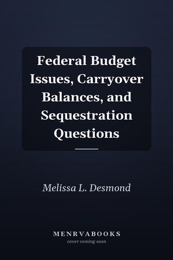 Federal Budget Issues, Carryover Balances, and Sequestration Questions
