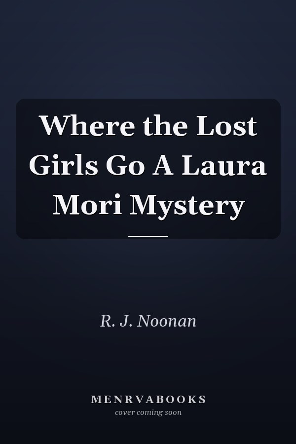 Where the Lost Girls Go A Laura Mori Mystery