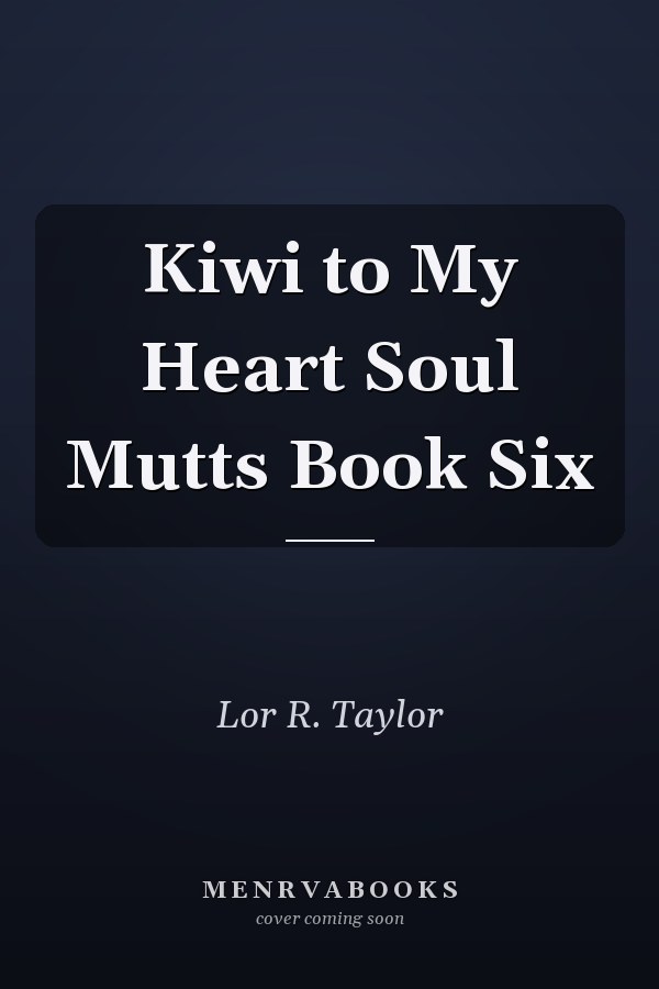 Kiwi to My Heart Soul Mutts Book Six